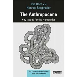 Anthropocene. Key Issues for the Humanities, Paperback - Hannes Bergthaller imagine