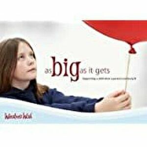 As Big As It Gets (2nd edition). Supporting a child when someone is seriously ill, Paperback - *** imagine