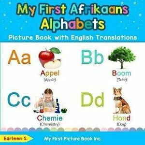 My First Afrikaans Alphabets Picture Book with English Translations: Bilingual Early Learning & Easy Teaching Afrikaans Books for Kids, Paperback - Ea imagine