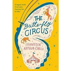 Butterfly Circus, Paperback - Francesca Armour-Chelu imagine