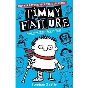 Timmy Failure: Now Look What You've Done, Paperback - Stephan Pastis imagine