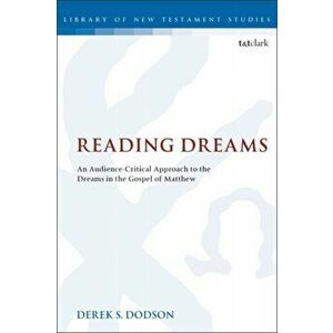 Reading Dreams. An Audience-Critical Approach to the Dreams in the Gospel of Matthew, Paperback - Derek S. Dodson imagine