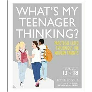 What's My Teenager Thinking?. Practical child psychology for modern parents, Paperback - Tanith Carey imagine