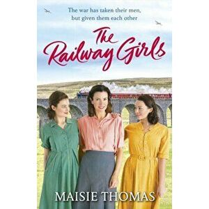 Railway Girls, Paperback - Maisie Thomas imagine