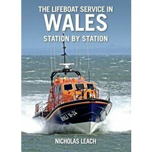 Lifeboat Service in Wales, station by station, Paperback - Nicholas Leach imagine