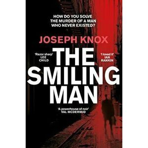 Smiling Man, Paperback - Joseph Knox imagine