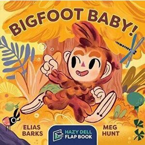 Bigfoot Baby!: A Hazy Dell Flap Book, Hardcover - Elias Barks imagine