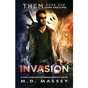 Invasion: Zombie Apocalypse, Paperback - M. D. Massey imagine