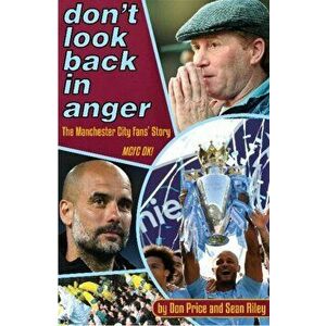 Don't Look Back in Anger. The Manchester City Fan's Story, Paperback - Sean Riley imagine