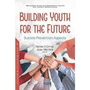 Building Youth for the Future. Suicide Prevention Aspects, Paperback - Joav, MD, MMedSci, DMSc Merrick imagine