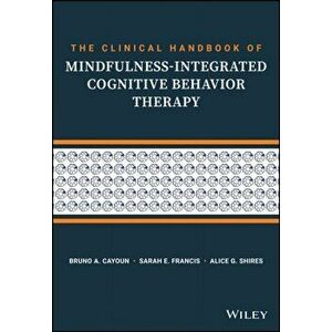 Clinical Handbook of Mindfulness-integrated Cognitive Behavior Therapy. A Step-by-Step Guide for Therapists, Paperback - Alice G. Shires imagine