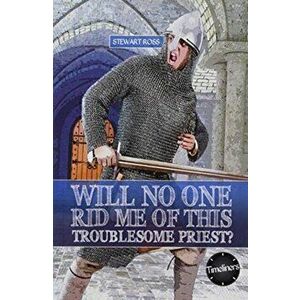 Wil No One Rid Me of This Troublesome Priest, Paperback - Stewart Ross imagine
