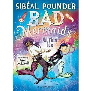 Bad Mermaids: On Thin Ice, Paperback - Sibeal Pounder imagine
