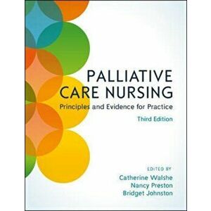 Palliative Care Nursing: Principles and Evidence for Practice, Paperback - Bridget Johnston imagine