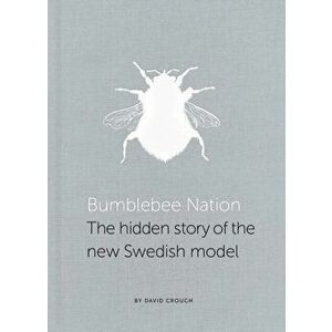 Bumblebee Nation. The hidden story of the new Swedish model, Hardback - David Crouch imagine