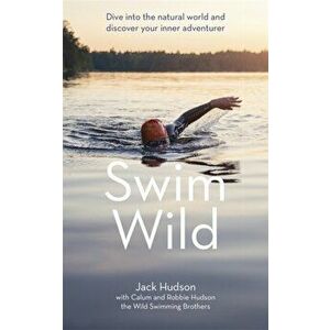 Swim Wild. Dive into the natural world and discover your inner adventurer, Paperback - Robbie Hudson imagine