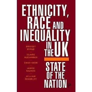 Ethnicity, Race and Inequality in the UK. State of the Nation, Paperback - William at the University of Manchester) Shankley imagine