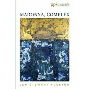 Madonna, Complex, Paperback - Jen Stewart Fueston imagine