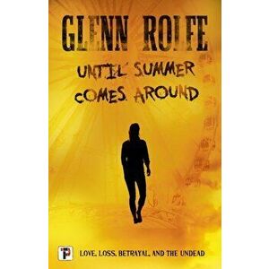 Until Summer Comes Around, Paperback - Glenn Rolfe imagine