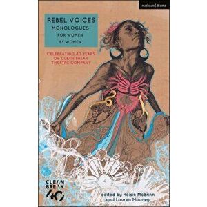 Rebel Voices: Monologues for Women by Women. Celebrating 40 Years of Clean Break Theatre Company, Paperback - Katie Hims imagine