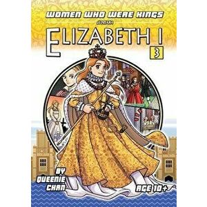 Elizabeth I: Women Who Were Kings, Paperback - Queenie Chan imagine