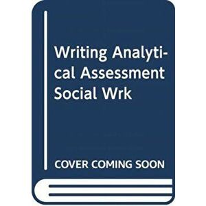 Writing Analytical Assessments in Social Work, Paperback - Chris Dyke imagine