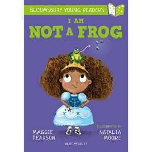 I Am Not A Frog: A Bloomsbury Young Reader, Paperback - Maggie Pearson imagine