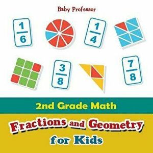2nd Grade Math: Fractions and Geometry for Kids, Paperback - Baby Professor imagine