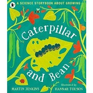 Caterpillar and Bean. A Science Storybook about Growing, Paperback - Martin Jenkins imagine