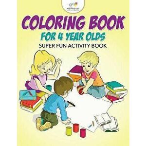 Coloring Book for 4 Year Olds Super Fun Activity Book, Paperback - Kreative Kids imagine