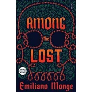 Among the Lost, Paperback - Emiliano Monge imagine