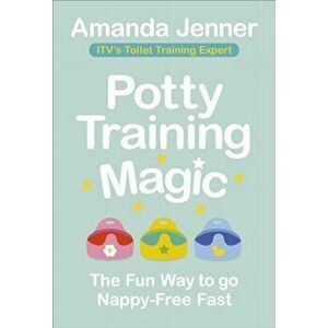 Potty Training Magic. The Fun Way to go Nappy-Free Fast, Paperback - Amanda Jenner imagine