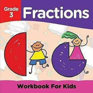 Grade 3 Fractions: Workbook For Kids (Math Books), Paperback - Baby Professor imagine