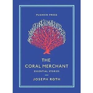 Coral Merchant. Essential Stories, Paperback - Joseph Roth imagine