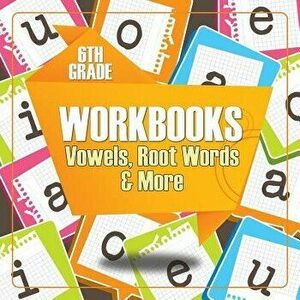 6th Grade Workbooks: Vowels, Root Words & More, Paperback - Baby Professor imagine