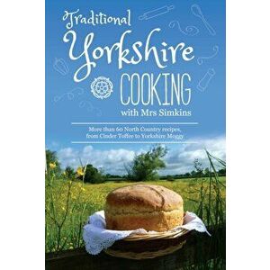 Traditional Yorkshire Cooking. featuring more than 60 traditional North Country recipes, Hardback - Sue Simkins imagine