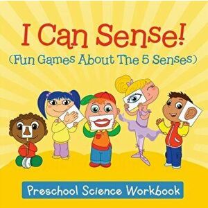 I Can Sense! (Fun Games About The 5 Senses): Preschool Science Workbook, Paperback - Baby Professor imagine