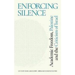 Enforcing Silence. Academic Freedom, Palestine and the Criticism of Israel, Paperback - *** imagine