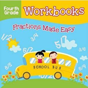 Fourth Grade Workbooks: Fractions Made Easy, Paperback - Baby Professor imagine
