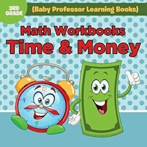 Math Workbooks 3rd Grade: Time & Money (Baby Professor Learning Books), Paperback - Baby Professor imagine
