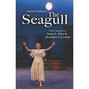 Anton Chekhov's the Seagull: A New Translation, Paperback - Alexandra Lacombe imagine