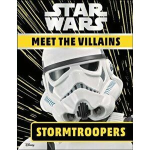 Star Wars Meet the Villains Stormtroopers, Hardback - Emma Grange imagine