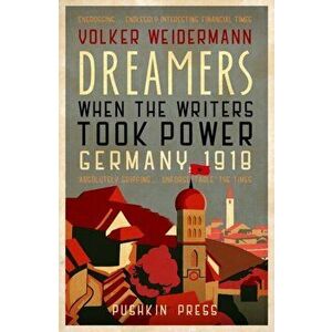 Dreamers. When the Writers Took Power, Germany 1918, Paperback - Volker Weidermann imagine