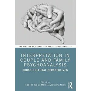 Interpretation in Couple and Family Psychoanalysis. Cross-Cultural Perspectives, Paperback - *** imagine