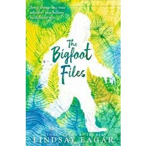 Bigfoot Files, Paperback - Lindsay Eagar imagine