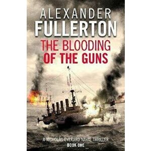 Blooding of the Guns, Paperback - Alexander Fullerton imagine