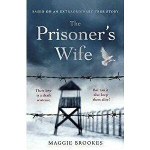 Prisoner's Wife. based on an inspiring true story, Hardback - Maggie Brookes imagine