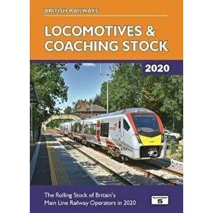 British Railways Locomotives & Coaching Stock 2020. The Rolling Stock of Britain's Mainline Railway Operators, Hardback - Robert Pritchard imagine