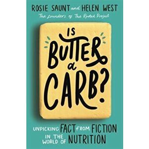 Is Butter a Carb?. Unpicking Fact from Fiction in the World of Nutrition, Paperback - Helen West imagine