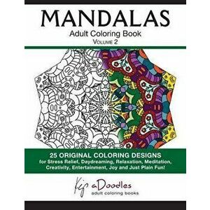 Mandalas: Adult Coloring Book, Volume 2, Paperback - Kip Adoodles imagine